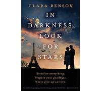 In Darkness, Look for Stars: An absolutely gripping, heartbreaking and epic World War 2 historical novel