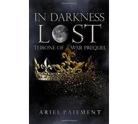 In Darkness Lost: A Throne Of War Prequel: 0