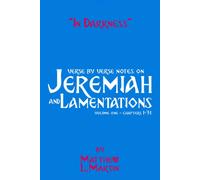 In Darkness (Volume 1): Verse By Verse Notes On Jeremiah And Lamentations, Book 1 Of 2 (Verse By Verse Notes On The Bible)