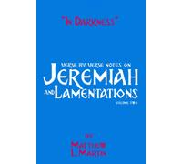 In Darkness (Volume 2): Verse By Verse Notes On Jeremiah And Lamentations, Book 2 Of 2