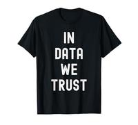 in Data We Trust - Data Science Analyst Analytics Statistiques T-Shirt