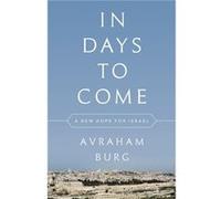 In Days To Come Avraham Burg, (Auteur)