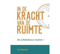 In de kracht van de ruimte: De Lifefullness-matrix