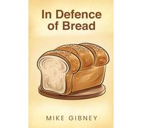 In Defence of Bread