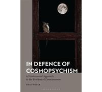 In Defence of Cosmopsychism A Fundamental Approach to the Problem of Consciousness - Dr Khai Wager - Bloomsbury Academic - ebook (ePub) - Livre