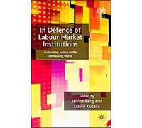 In Defence of Labour Market Institutions, International Labour Organization Janine Berg (Auteur)
