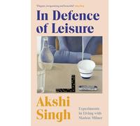 In Defence of Leisure: Experiments in Living with Marion Milner