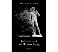 In Defence of the Human Being: Foundational Questions of an Embodied Anthropology