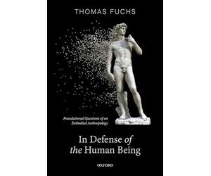 In Defence of the Human Being: Foundational Questions of an Embodied Anthropology