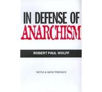 In Defense of Anarchism Robert Paul Wolff (Auteur)
