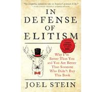 In Defense of Elitism: Why I'm Better Than You and You Are Better Than Someone Who Didn't Buy This Book