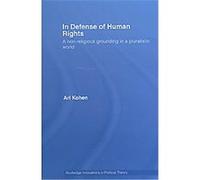 In Defense of Human Rights, Routledge Innovations in Political Theory, 25 Ari Kohen (Auteur)
