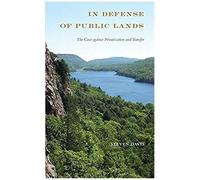 In Defense Of Public Lands: The Case Against Privatization And Transfer