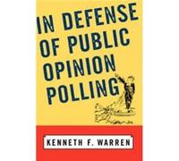 In Defense Of Public Opinion Polling by Kenneth F Warren Keneth F. Warren (Auteur)