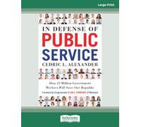 In Defense of Public Service: How 22 Million Government Workers Will Save our Republic [Large Print]