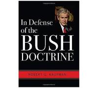In Defense Of The Bush Doctrine