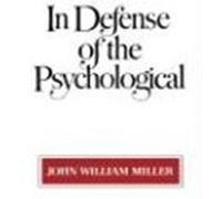In Defense of the Psychological John Wiliiam Miller (Auteur)