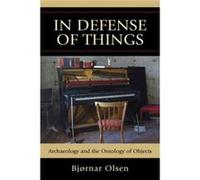 In Defense Of Things: Archaeology And The Ontology Of Objects (Archaeology In Society) (Paperback) Bjornar Olsen, (Auteur)