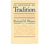 In Defense of Tradition Richard M. Weaver, Ted J. Smith (Auteur)