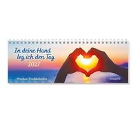 In deine Hand leg ich den Tag 2027: Wochen-Tischkalender
