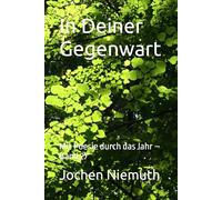 In Deiner Gegenwart: Mit Poesie durch das Jahr - Band 27