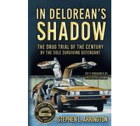 In DeLorean's Shadow: The Drug Trial of the Century by the Sole Surviving Defendant