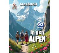 In den Alpen Malbuch: 60 liebevoll illustrierte Seiten voller Bergromantik zum Colorieren und Entspannen