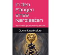 In den Fängen eines Narzisten: Hyponsetherapeutin Dominique Haiber