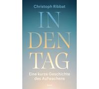 In den Tag Eine kurze Geschichte des Aufwachens | Für alle Frühaufsteher - und alle, die lieber noch ein bisschen liegen bleiben - Christoph Ribbat - Insel Verlag - ebook (ePub) - Livre