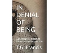 IN DENIAL OF BEING: A philosophy advocating for western reconstruction