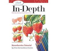 In-Depth Strawberries Tutorial: Mastering Colored Pencil One Step At A Time