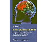 In Der Bewusstseinsfalle?, Religion Theologie Und Naturwissenschaft / Religion Theology and Natural Science, Rthn Patrick Becker (Auteur)