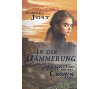 In der Dämmerung Band II: Against the famine and the crown