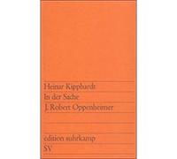 In der Sache J. Robert Oppenheimer Kipphardt, Heinar (Auteur)