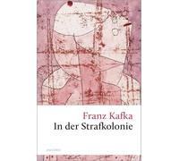 In der Strafkolonie. Ein Landarzt. Ein Hungerkünstler