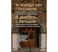 In dialogo con l'Occidente: Rinascimento e renovatio nella Russia del Cinquecento-V dialoge s Zapadom: vozrozhdeniye i religioznoye obnovleniye v Rossii XVI veka. Ediz. bilingue
