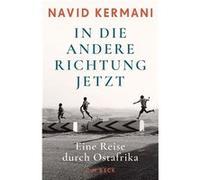 In die andere Richtung jetzt. Eine Reise durch Ostafrika | Navid Kermani Navid KermaniNavid Kermani (Auteur)