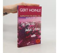 In Dir Ist Mein Leben: 91 Andachten: Inspiration Für Jeden Tag Von April Bis Juni Paperback Book By Gert Hoinle