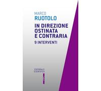 In direzione ostinata e contraria. 9 interventi