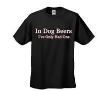 in Dog Beers I've Only Had One O-Neck 100% Cotton Short Sleeve Unisex T-Shirt XXXL