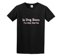 in Dog Beers I've Only Had One Unisex 100% Cotton Short-Sleeve T-Shirts Black L