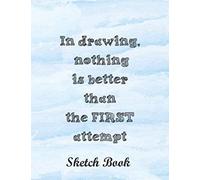 In Drawing Nothing Is Better Than The First Attempt: Notebook For Drawing, Writing, Painting, Or Sketching, 120 Pages, Blanc White Papers, 8.5 X 11 ( Awesome Abstract Cover)