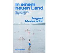 In einem neuen Land: Eine deutsche Reportage | 'August Modersohns Reportagen erhellen den Blick auf unser Land - nicht nur auf den Osten' Steffen Mau