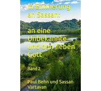 In Erinnerung an Sassan: an eine Unbekannte und den lieben Gott: Band 2