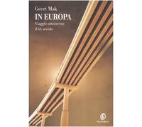 In Europa. Viaggio attraverso il XX secolo
