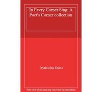 In Every Corner Sing: A Poet's Corner collection - [Livre en VO] Malcolm Guite (Auteur)