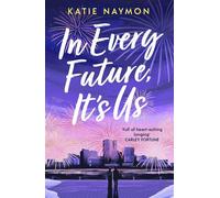 In Every Future, It's Us An irresistible, sweepingly romantic and unforgettable love story - Katie Naymon - Hodder & Stoughton - ebook (ePub) - Livre
