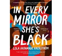 In Every Mirror She's Black - Lolá Ákínmádé Åkerström - Head of Zeus - broché - Roman