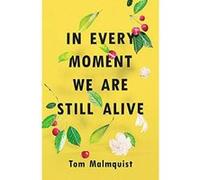 In Every Moment We Are Still Alive - [Version Originale] Inconnu (Auteur)