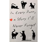 In Every Purr a Story I'll Never Forget: Inspirational, Emotional Notebook For Cat Lovers